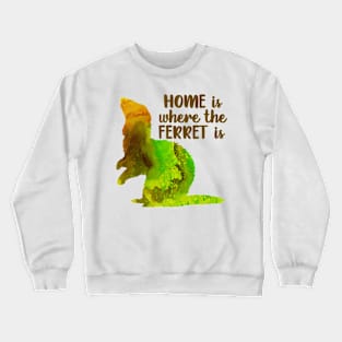 Home Is Where The Ferret Is (Green) Crewneck Sweatshirt